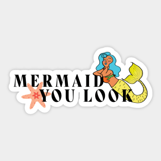 Mermaid You Look Sticker